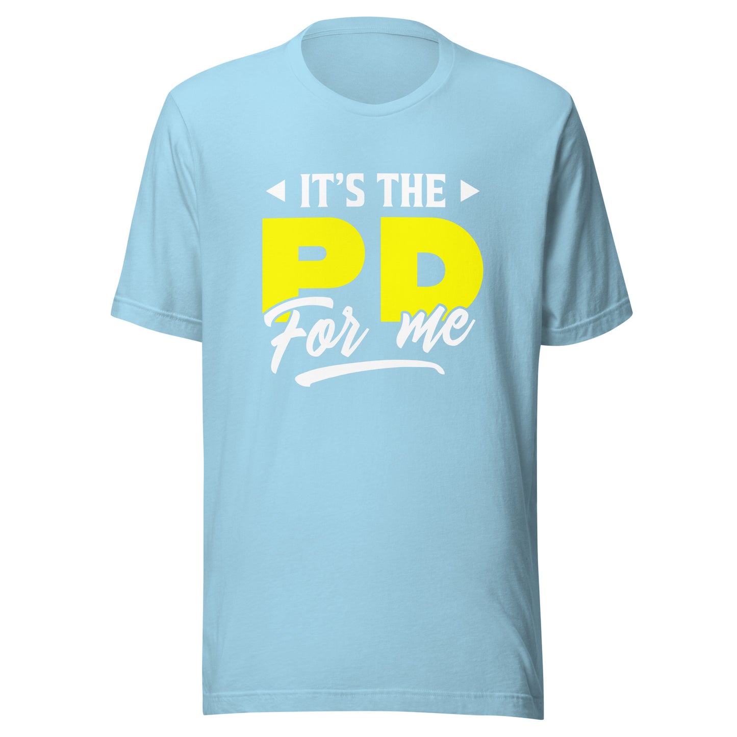 It's the PD for me Unisex t-shirt