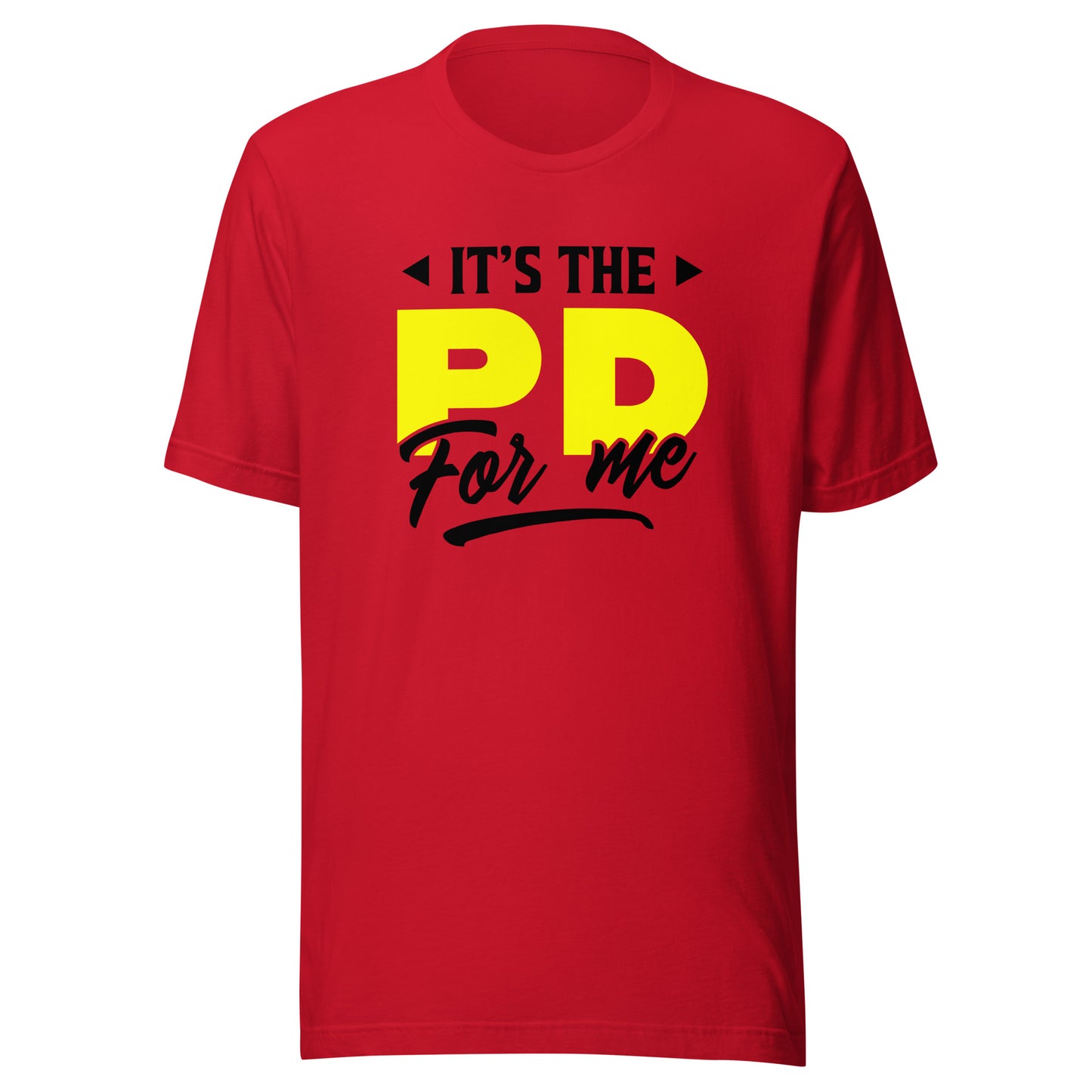 It's the PD for me Unisex t-shirt